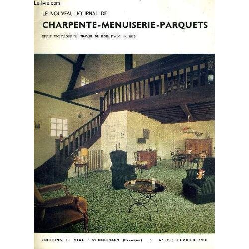 Le Nouveau Journal De Charpente-Menuiserie-Parquets - Revue Technique Du Travail Du Bois - N°2 - Fevrier 1968 - Idees Et Techniques Nouvelles - Batimat - Planches - Foires Et Salons...