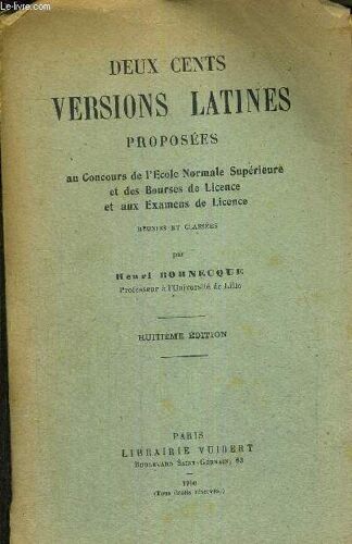 Deux Cents Versions Latines Proposees - Au Concours De L Ecole Normale Superieure Et Des Bourses De Licence Et Aux Examens De Licence - 8eme Edition