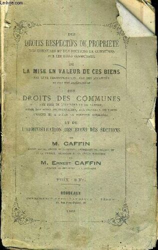 Des Droits Respectifs De Propriete Des Communes Et Des Sections De Communes Sur Les Biens Communaux De La Mise En Valeur De Ces Biens Par Leur Transformation. Par Des Locations Et Par Des Alienations(...)