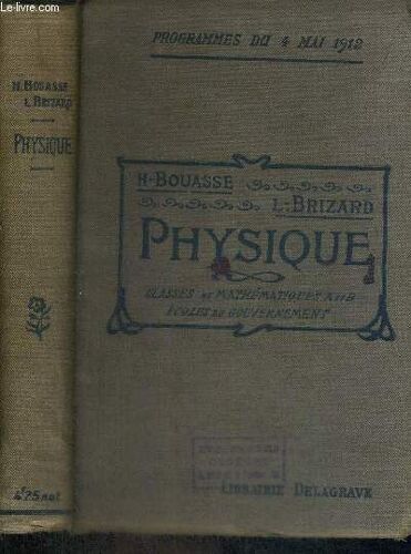 Physique - Classes De Mathematiques A Et B - Ecoles Du Gouvernement - Programmes Du 4 Mai 1912 - 5eme Edition