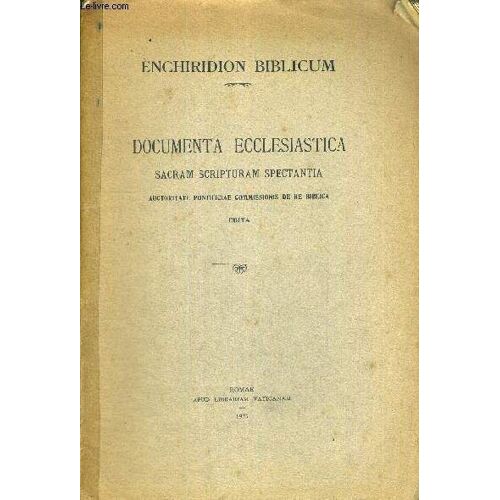 Documenta Ecclesiastica - Sacram Scripturam Spectantia - Auctoritate Pontificiae Commissionis De Re Biblica - Enchiridion Biblicum - Livre En Latin