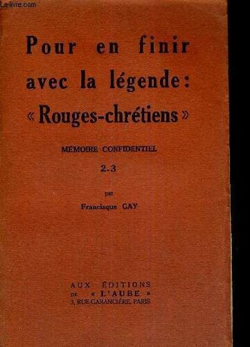 Pour En Finir Avec La Legende : Rouges-Chretiens - Memoire Confidentiel