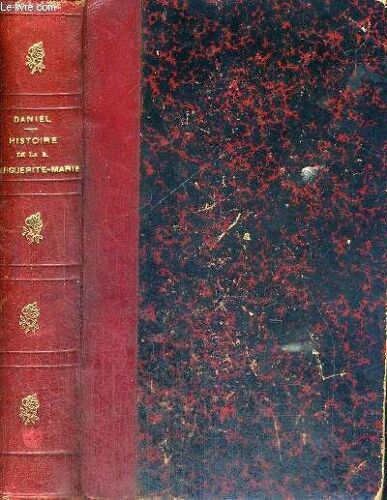 Histoire De La Bienheureuse Marguerite-Marie - Religieuse De La Visitation Sainte-Marie - Et Des Origines De La Devotion Au Coeur De Jesus