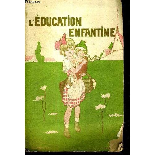 L Education Enfantine - N°6 - 21e Annee - Proprete - Parlons Du Lait - La Mere Trop Fable Et Le Malin Petit Garcon - La Protection Des Enfants Contre La Demoralisation - Pour L Ecole Maternelle - La(...)