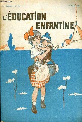 L Education Enfantine - N°10 - 25eme Annee - 1er Avrl 1928 - Education Et Medecine - Cours Pauline Kergomard. La Legislation Des Ecoles Maternelles - La Lecture Motivee - L Ecole Joyeuse - A Propos Du(...)