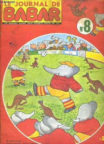 Le Journal De Babar - Un Journal Vivant Pour Enfants Pleins De Vie - N°8 - Babar Et Le Monde De Football