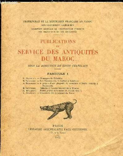 Publications Du Service Des Antiquites Du Maroc - Fascicule 1 - Mosaïques De Volubilis Par L.Chatelain - Les Thermes Dites De Gallien À Volubilis Par R.Thouvenot - A Propos D Une Plaquette De(...)