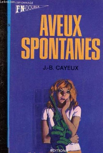 Je Condamne Et J Oublie Par Andre Lay + Aveux Spontanes Par J.-B. Cayeux - Collection Fleuve Noir Double N°3-4.