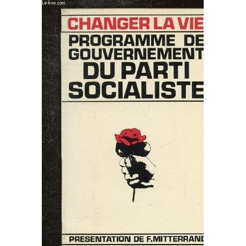 Changer La Vie - Programme De Gouvernement Du Parti Socialiste -