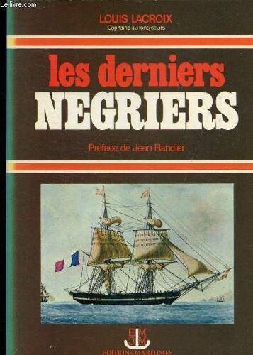 Les Derniers Negriers (Derniers Voyages De Bois D Ebene).