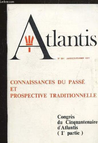 Atlantis - N° 291 - Janvier - Fevrier 1977 - Connaissances Du Passe Et Prospective Traditionnelle - Congres Du Cinquantenaire D Atlantis (1ere Partie)