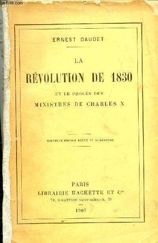 La Revolution De 1830 Et Le Proces Des Ministres De Charles X - Nouvelle Edition Revue Et Augmentee.