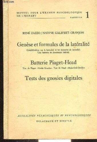 Genese Et Formles De La Lateralite - Batterie Piaget-Head - Tests Des Gnosies Digitales Fasicule 1 -Manuel Pour L Examen Psychologique De L Enfant-