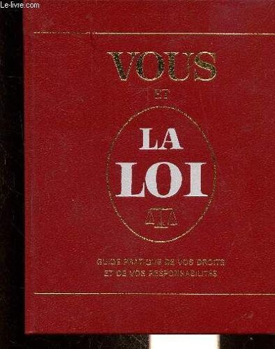 Vous Et La Loi - Giude Pratique De Vos Droits Et Vos Responsabilites