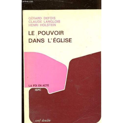 Le Pouvoir Dans L Eglise - Analyse Institutionnelle Historique Et Theologique De La Pratique Contemporaine.