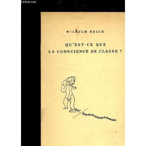 Qu Est Ce Que La Conscience De Classe ? - Contribution Au Debat Sur La Reconstruction Du Mouvement Ouvrier.