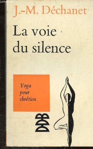 La Voie Du Silence - Yoga Pour Chretien