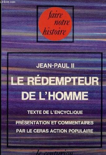 Le Redempteur De L Homme - Texte De L Encyclique - Collection Faire Notre Histoire.