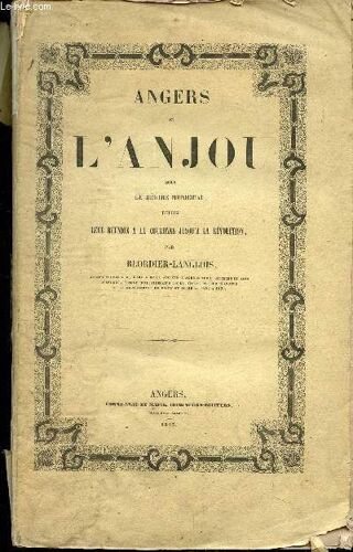 Angers Et L Anjou Sous Le Regime Municipal Depuis Leur Reunion A La Couronne Jusqu A La Revolution