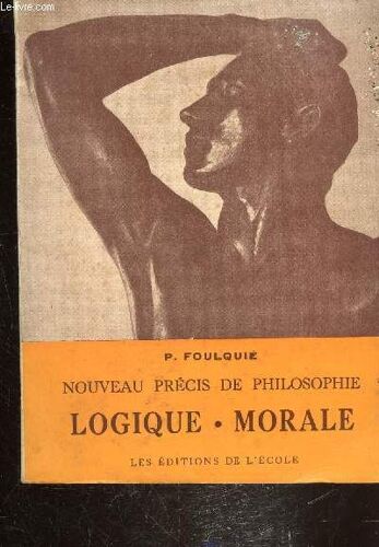 Nouveau Precis De Philosophie A L Usage Des Candidats Au Baccalaureat - Tome Ii - Logique Et Morale