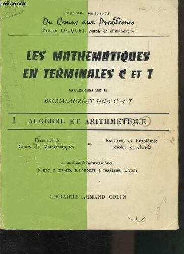 Les Mathematiques En Terminales C Et T - Programmes 1967-68 - Baccalaureat Serie C Et T - Tome 1 - Algebre Et Arithmetique -