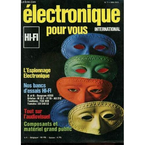 Electronique Pour Vous - International - Hi-Hi - N°7 - Mai 1973 - L Espionnage Electronique - Nos Bancs D Essai Hi-Fi: B. Et O.: Béogram 4000 - Ortofon: M15 E -- Ff15 - As 212 - Tandberg: Tcd 300 -(...)