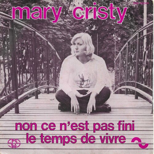 Mary Cristy : Non Ce N'Est Pas Fini (Michaele - Lana Et Paul Sebastian - Arrgt. Hervé Roy) 3'15 / Le Temps De Vivre (Pierre D'Heaume - Alec - Arrgt. Ivan Jullien) 2'10