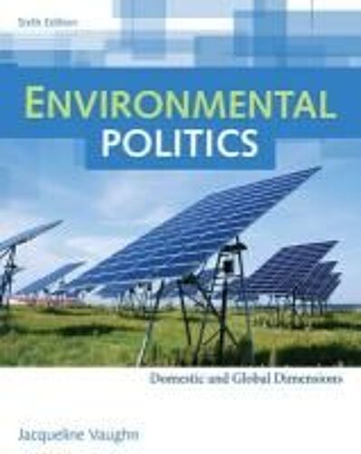 Environmental Politics: Domestic And Global Dimensions