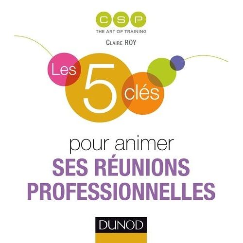 Les 5 Clés Pour Animer Ses Réunions Professionnelles