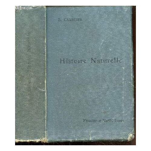 Histoire Naturelle (Anatomie. Physiologie. Paleontologie) A L Usage Des Classs De Philosophie A Et B De Mathematiques A Et B Et Des Candidats Au Baccalaureat Et A Saint Cyr