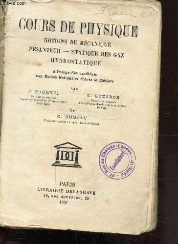 Cours De Physique - Notions De Mecanique - Pesanteur - Statique Des Gaz Hydrostatique À L Usage Des Candidats Aux Ecoles Nationale D Arts Et Métiers
