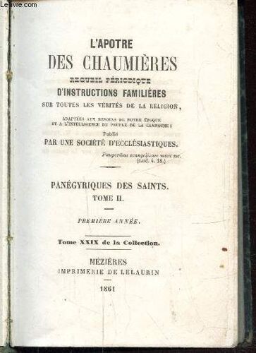 Panegyriques Des Saints - Tome Ii - L Apotre Des Chaumieres - D Instructions Familieres Sur Toutes Les Verites De La Religion