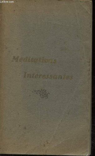 Meditations Interessantes Pour Tous Les Ages Sur Les Verites Du Salut - La Vie De Notre-Seigneur - La Communion Quotidienne Avec Histoires A L Appui Du Texte