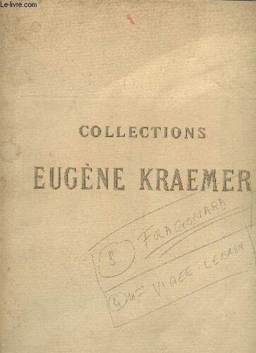 Collections Eugene Kraemer 2e Vente - Tableaux Anciens - Pastels - Objets D Art Et D Ameublement - Porcelaines Montees En Bronze - Sculptures - Bronzes D Art - Pendules - Galerie Georges Petit - 1913