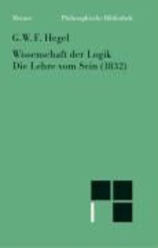 Wissenschaft Der Logik. Die Lehre Vom Sein (1832)