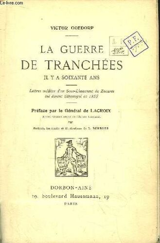 La Guerre De Tranchées. Il Y A Soixante Ans - Lettres Inédites D Un Sous-Lieutenant De Zouaves Tué Devant Sébastopol En 1855.