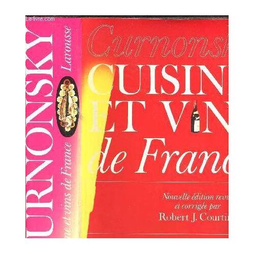 Cuisine Et Vins De France - Nouvelle Edition Et Corrigee Par Robert J. Courtine