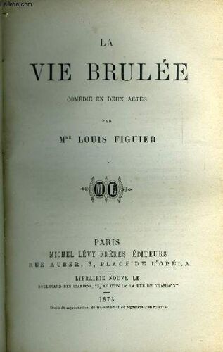 La Vie Brulee - Comedie En Deux Actes