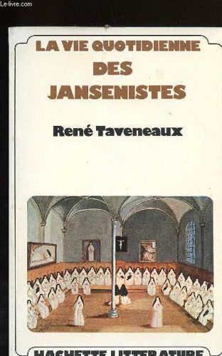 La Vie Des Jansenistes Au Xvii Et Xviii Siecles