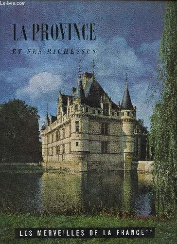 Les Merveilles De La France : La Province Et Ses Richesses