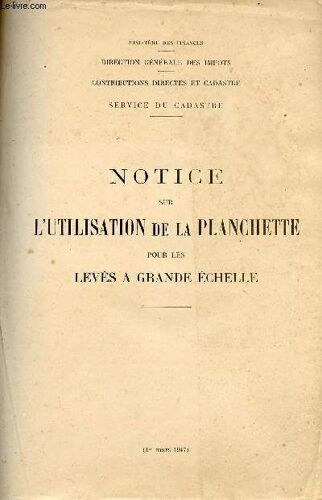 Notice Sur L Utilisation De La Planchette Pour Les Leves A Grande Echelle // Sommaire : Regle A Eclimetre : Description . Utilisation - Verification Et Reglage - Precision De La Regle A Eclimetre -(...)