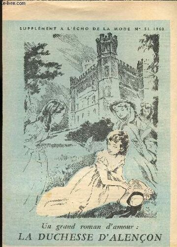 Un Grand Roman D Amour : La Duchesse D Alencon - Supplement A L Echo De La Mode N° 51 1960