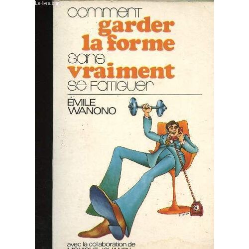 Comment Garder La Forme Sans Vraiment Se Fatiguer