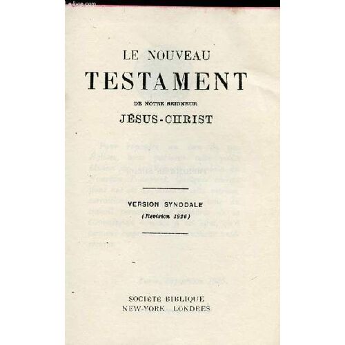 Le Nouveau Testament De Notre Seigneur Jesus Christ