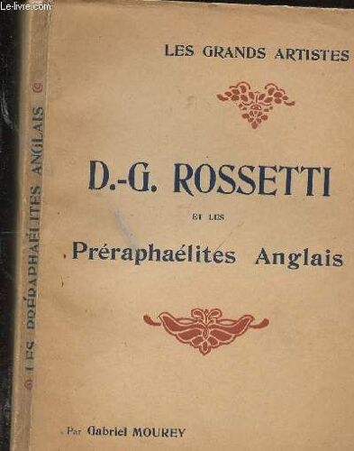 Les Grands Artistes - D.-G. Rossetti Et Les Preraphaelites Anglais