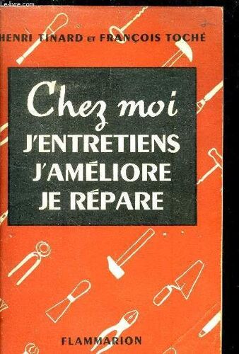 Chez Moi J Entretiens . J Ameliore . Je Repare