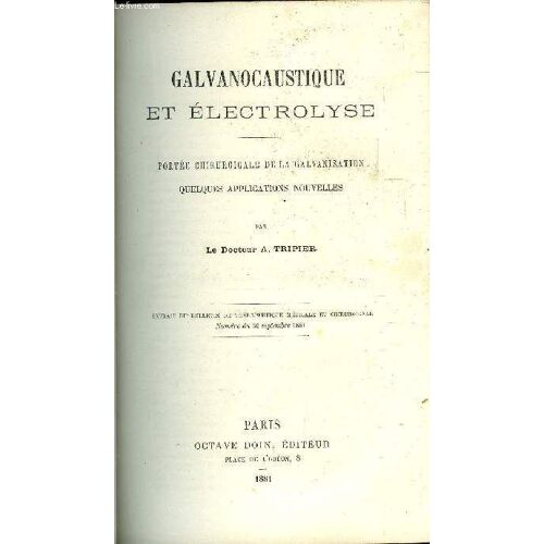 Galvanocautisque Et Electrolyse - Portee Chirurgicale De La Galvanisation - Quelques Applications Nouvelles