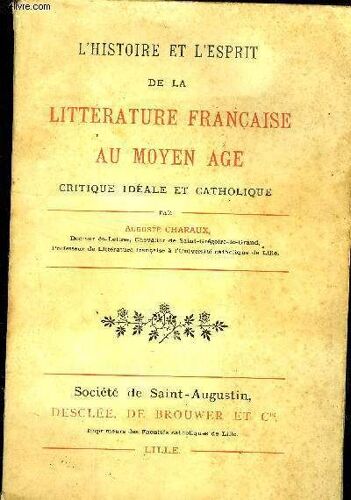 L Histoire Et L Esprit De La Litterature Francaise Au Moyen Age - Critique Ideale Et Catholique
