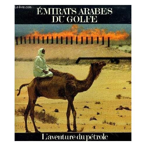 Emirats Arabes Du Golfe - L Aventure Du Petrole