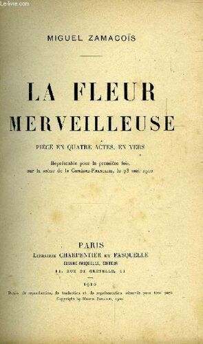 La Fleur Merveilleuse - Piece En Quatre Actes . En Vers
